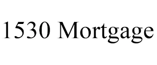 1530 MORTGAGE Trademark Image
