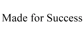 MADE FOR SUCCESS Trademark Image