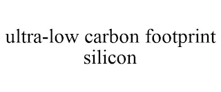ULTRA-LOW CARBON FOOTPRINT SILICON Trademark Image