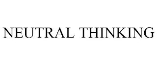 NEUTRAL THINKING Trademark Image