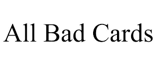 ALL BAD CARDS Trademark Image