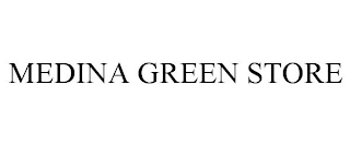 MEDINA GREEN STORE Trademark Image