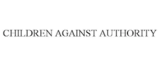 CHILDREN AGAINST AUTHORITY Trademark Image