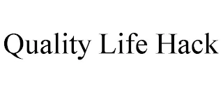 QUALITY LIFE HACK Trademark Image