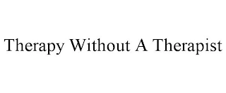 THERAPY WITHOUT A THERAPIST Trademark Image