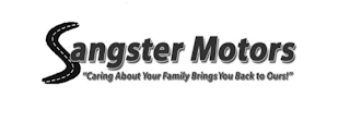 SANGSTER MOTORS "CARING ABOUT YOUR FAMILY BRINGS YOU BACK TO OURS!" Trademark Image