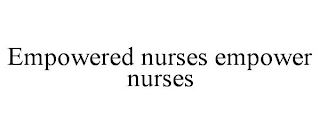EMPOWERED NURSES EMPOWER NURSES Trademark Image