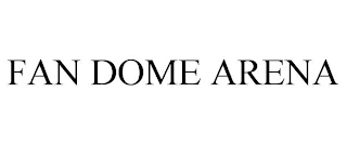 FAN DOME ARENA Trademark Image