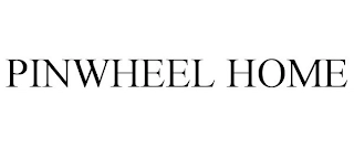 PINWHEEL HOME Trademark Image