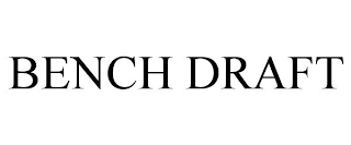 BENCH DRAFT Trademark Image