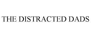 THE DISTRACTED DADS Trademark Image