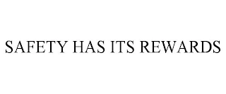 SAFETY HAS ITS REWARDS Trademark Image