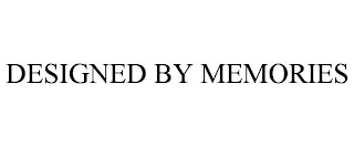 DESIGNED BY MEMORIES Trademark Image
