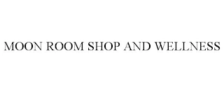 MOON ROOM SHOP AND WELLNESS Trademark Image