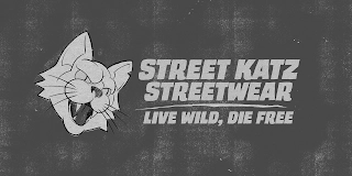 STREET KATZ STREETWEAR LIVE WILD DIE FREE Trademark Image