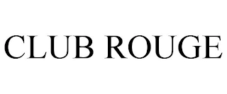 CLUB ROUGE Trademark Image