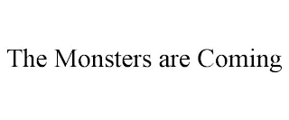 THE MONSTERS ARE COMING Trademark Image