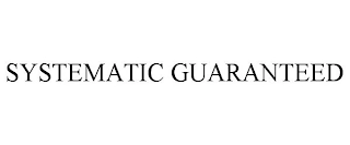 SYSTEMATIC GUARANTEED Trademark Image