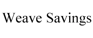 WEAVE SAVINGS Trademark Image