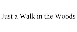 JUST A WALK IN THE WOODS Trademark Image