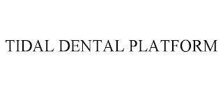 TIDAL DENTAL PLATFORM Trademark Image