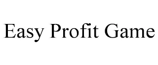 EASY PROFIT GAME Trademark Image