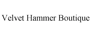 VELVET HAMMER BOUTIQUE Trademark Image