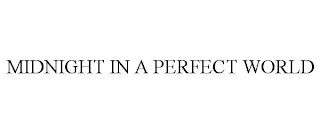 MIDNIGHT IN A PERFECT WORLD Trademark Image