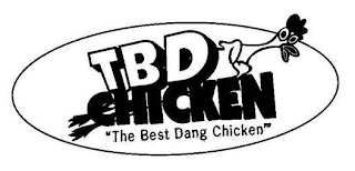 TBD CHICKEN "THE BEST DANG CHICKEN'" Trademark Image