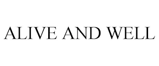 ALIVE AND WELL Trademark Image