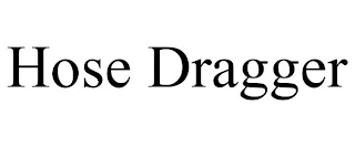 HOSE DRAGGER Trademark Image