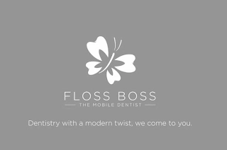FLOSS BOSS THE MOBILE DENTIST DENTISTRY WITH A MODERN TWIST, WE COME TO YOU. Trademark Image