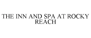 THE INN AND SPA AT ROCKY REACH Trademark Image