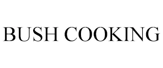 BUSH COOKING Trademark Image