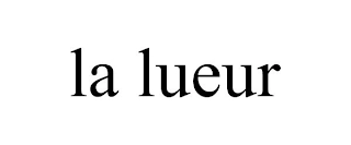 LA LUEUR Trademark Image