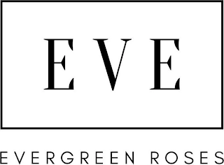 EVE EVERGREEN ROSES Trademark Image