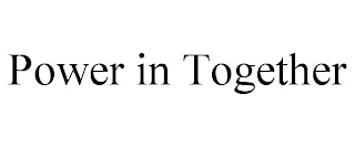 POWER IN TOGETHER Trademark Image