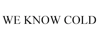 WE KNOW COLD Trademark Image