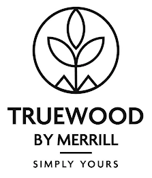 M TRUEWOOD BY MERRILL SIMPLY YOURS Trademark Image