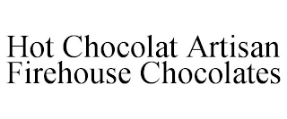 HOT CHOCOLAT ARTISAN FIREHOUSE CHOCOLATES Trademark Image