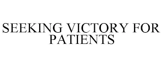 SEEKING VICTORY FOR PATIENTS Trademark Image