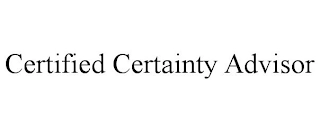CERTIFIED CERTAINTY ADVISOR Trademark Image
