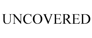 UNCOVERED Trademark Image