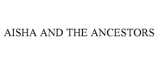 AISHA AND THE ANCESTORS Trademark Image