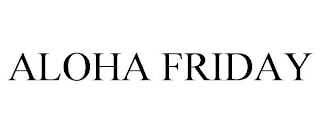 ALOHA FRIDAY Trademark Image