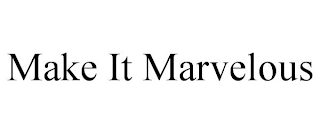 MAKE IT MARVELOUS Trademark Image