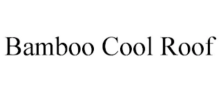 BAMBOO COOL ROOF Trademark Image