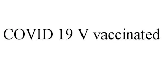 COVID 19 V VACCINATED Trademark Image