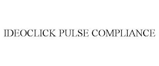 IDEOCLICK PULSE COMPLIANCE Trademark Image