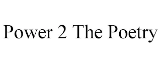 POWER 2 THE POETRY Trademark Image